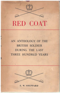 RED COAT: AN ANTHOLOGY OF THE BRITISH SOLDIER DURING THE LAST THREE HUNDRED YEARS