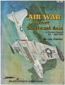 Air War over Southeast Asia: A Pictorial Record, Vol. 1, 1962-1966