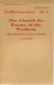 THE BLACK INTERNATIONAL NO. 14 SECOND SERIES THE CHURCH THE ENEMY OF THE WORKERS ROME IS THE NATURAL ALLY OF ALL EXPLOITERS