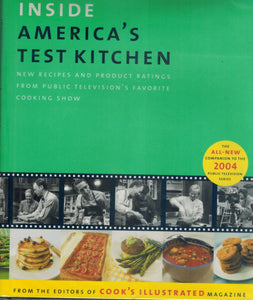 Inside America's Test Kitchen  All-New Recipes, Quick Tips, Equipment  Ratings, Food Tastings, Science Experiments from the Hit Public Television  Show  by editors Of Cook's Illustrated Magazine