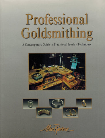 Professional Goldsmithing   A Contemporary Guide to Traditional Jewelry  Techniques  by Revere, Alan