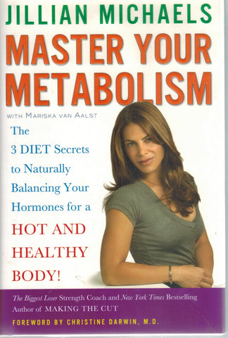 Master Your Metabolism  The 3 Diet Secrets to Naturally Balancing Your  Hormones for a Hot and Healthy Body!  by Michaels, Jillian & Mariska Van Aalst