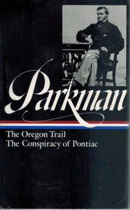 FRANCIS PARKMAN The Oregon Trail / the Conspiracy of Pontiac  by Parkman, Francis & William Taylor