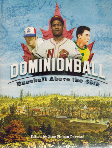 DOMINIONBALL Baseball Above the 49Th  by Society For American Baseball Research (Sabr) & Jane Finnan Dorward
