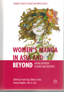 WOMEN’S MANGA IN ASIA AND BEYOND Uniting Different Cultures and Identities  by Ogi, Fusami & Rebecca Suter & Kazumi Nagaike & John A. Lent