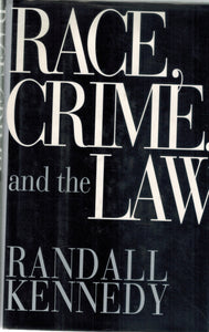 RACE, CRIME, AND THE LAW  by Kennedy, Randall