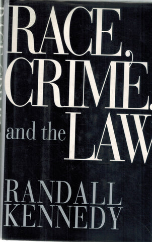 RACE, CRIME, AND THE LAW  by Kennedy, Randall