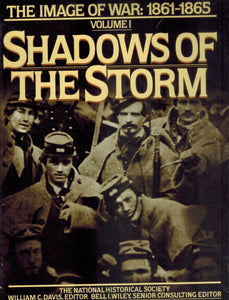 SHADOWS OF THE STORM The Image of War, 1861-1865, Vol. 1  by Davis, William C.