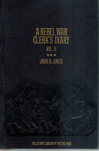 A REBEL WAR CLERK'S DIARY VOL II  by Jones, John B.