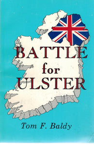 BATTLE FOR ULSTER A Study of Internal Security  by Baldy, Tom F.