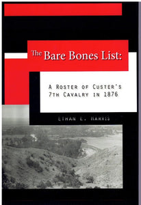 THE BARE BONES LIST, 2ND EDITION A Roster of Custer's 7Th Cavalry in 1876