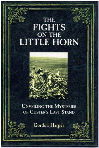 THE FIGHTS ON THE LITTLE HORN Unveiling the Mysteries of Custer's Last  Stand