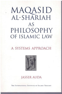 MAQASID AL-SHARIAH AS PHILOSOPHY OF ISLAMIC LAW
