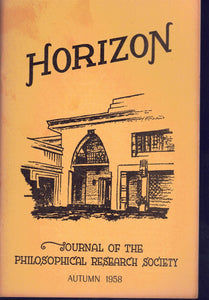 HORIZON: JOURNAL OF THE PHILOSOPHICAL RESEARCH SOCIETY, INC. (AUTUMN 1958, VOLUME 18, NO. 2)