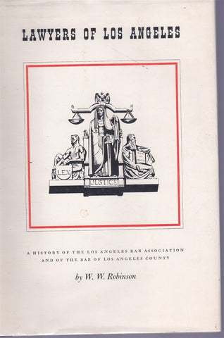Lawyers of Los Angeles;: A history of the Los Angeles Bar Association and of the Bar of Los Angeles County