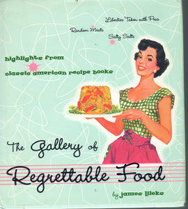 THE GALLERY OF REGRETTABLE FOOD