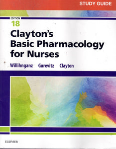 STUDY GUIDE FOR CLAYTON'S BASIC PHARMACOLOGY FOR NURSES
