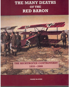 THE MANY DEATHS OF THE RED BARON THE RICHTOFEN CONTROVERSY 1918-2000