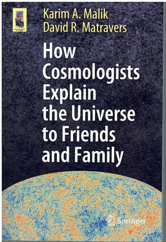 HOW COSMOLOGISTS EXPLAIN THE UNIVERSE TO FRIENDS AND FAMILY