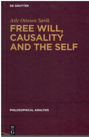 FREE WILL, CAUSALITY AND THE SELF (PHILOSOPHISCHE ANALYSE / PHILOSOPHICAL ANALYSIS, 71)