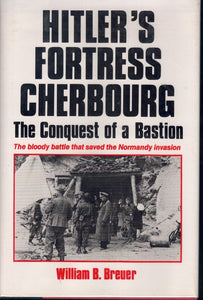HITLER'S FORTRESS CHERBOURG : 