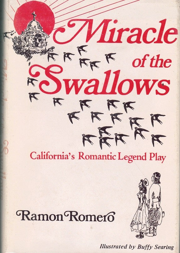 MIRACLE OF THE SWALLOWS : CALIFORNIA'S ROMANTIC LEGEND PLAY