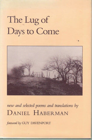 THE LUG OF DAYS TO COME : NEW AND SELECTED POEMS AND TRANSLATIONS