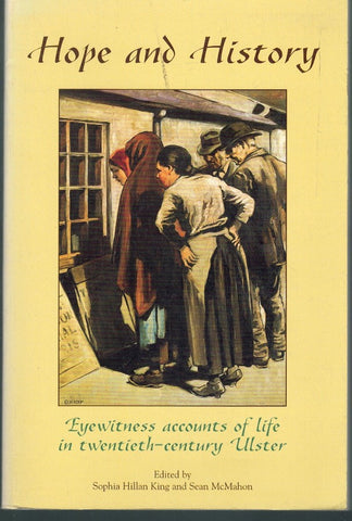 Hope and History: Eyewitness Accounts of Life in Twentieth-Century Ulster