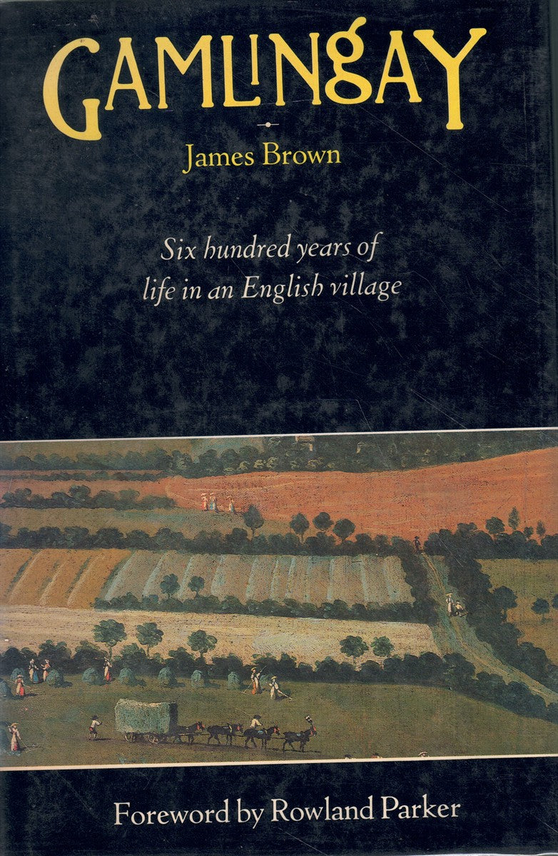 Gamlingay: Six Hundred Years of Life in an English Village