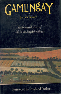 Gamlingay: Six Hundred Years of Life in an English Village