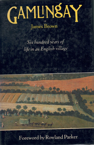 Gamlingay: Six Hundred Years of Life in an English Village