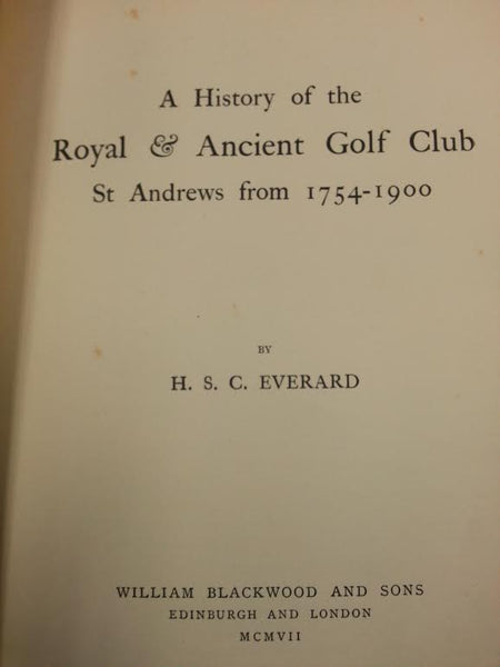 A History of the Royal and Ancient Golf Club St. Andrews From 1754-1900
