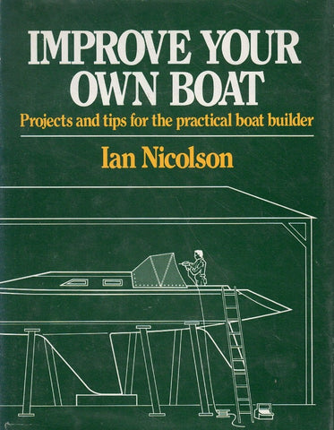 Improve Your Own Boat/Projects and Tips for the Practical Boat Owner