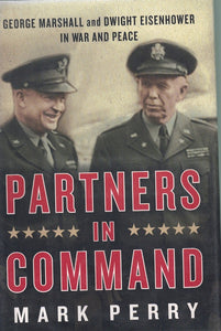 Partners in Command: George Marshall and Dwight Eisenhower in War and Peace