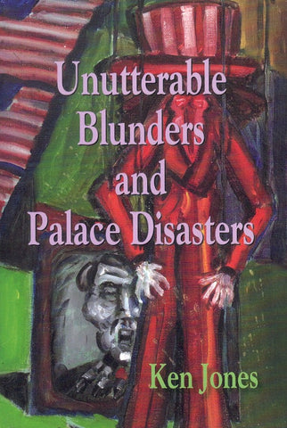 Unutterable Blunders and Palace Disasters