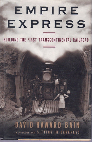 Empire Express: Building the First Transcontinental Railroad