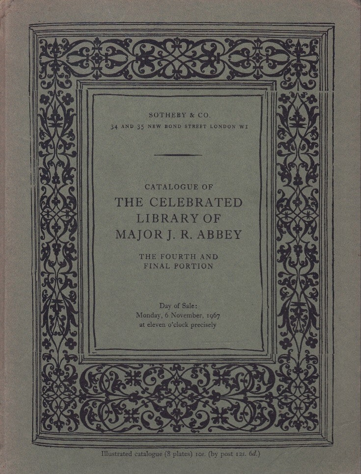 CATALOGUE OF THE CELEBRATED LIBRARY, THE PROPERTY OF MAJOR J.R. ABBEY, THE FOURTH AND FINAL PORTION.