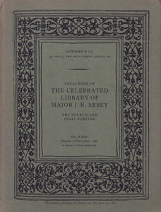 CATALOGUE OF THE CELEBRATED LIBRARY, THE PROPERTY OF MAJOR J.R. ABBEY, THE FOURTH AND FINAL PORTION.