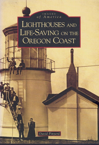 Lighthouses and Life-Saving on the Oregon Coast (OR) (Images of America)