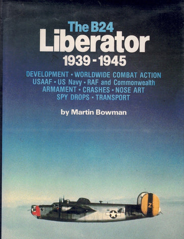 The B-24 Liberator, 1939-1945