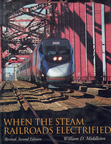 When the Steam Railroads Electrified, 2nd Revised Edition`