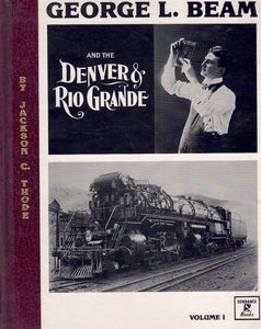 George L Beam and the Denver and Rio Grande 