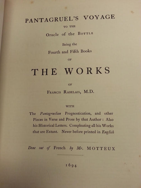 THE WORKS OF MR. FRANCIS RABELAIS DOCTOR IN PHYSICK, CONTAINING FIVE BOOKS OF THE LIVES, HEROICK DEEDS & SAYINGS OF GARGANTUA AND HIS SONNE PANTAGRUEL. 2 VOLUME SET