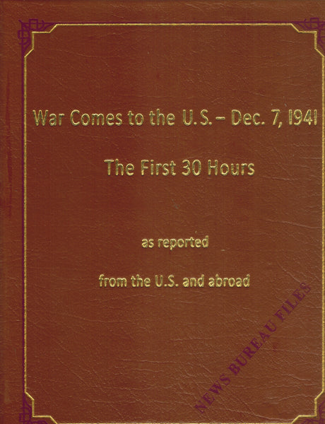 War Comes to the U.S.-Dec. 7, 1941 The first 30 Hours as Reported From the U.S. and Abroad