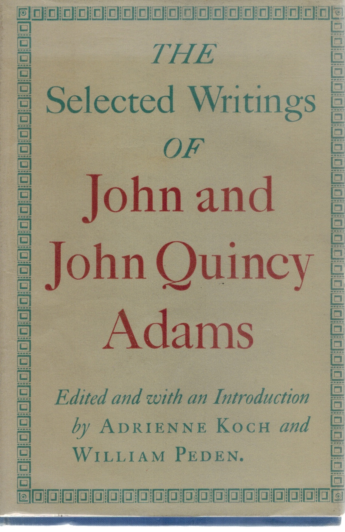 THE SELECTED WRITINGS OF JOHN AND JOHN QUINCY ADAMS