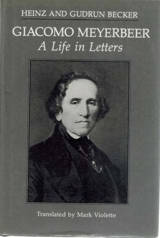 Giacomo Meyerbeer, a Life in Letters