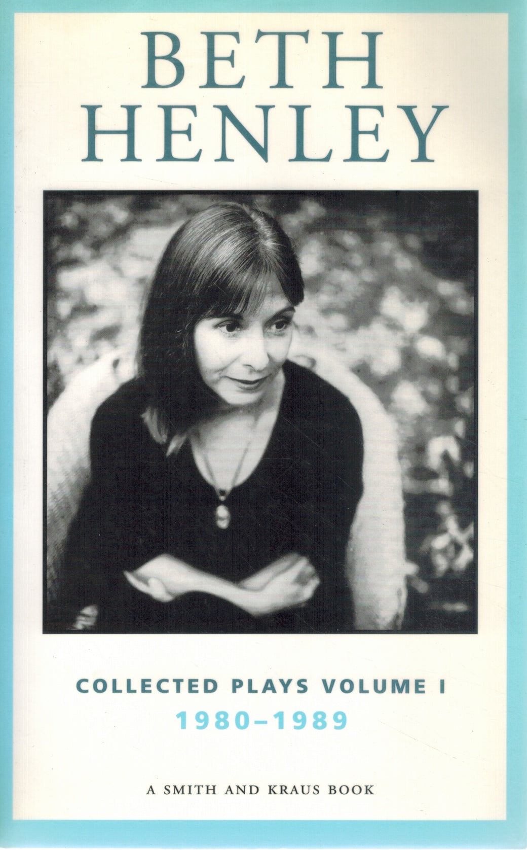 BETH HENLEY COLLECTED PLAYS VOLUME I