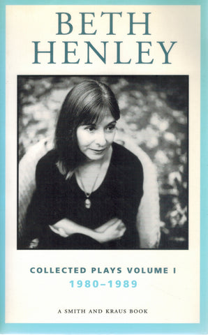 BETH HENLEY COLLECTED PLAYS VOLUME I