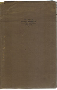 THE LETTERS OF GEORGE MEREDITH TO ALICE MEYNELL WITH ANNOTATIONS THERETO 1896-1907