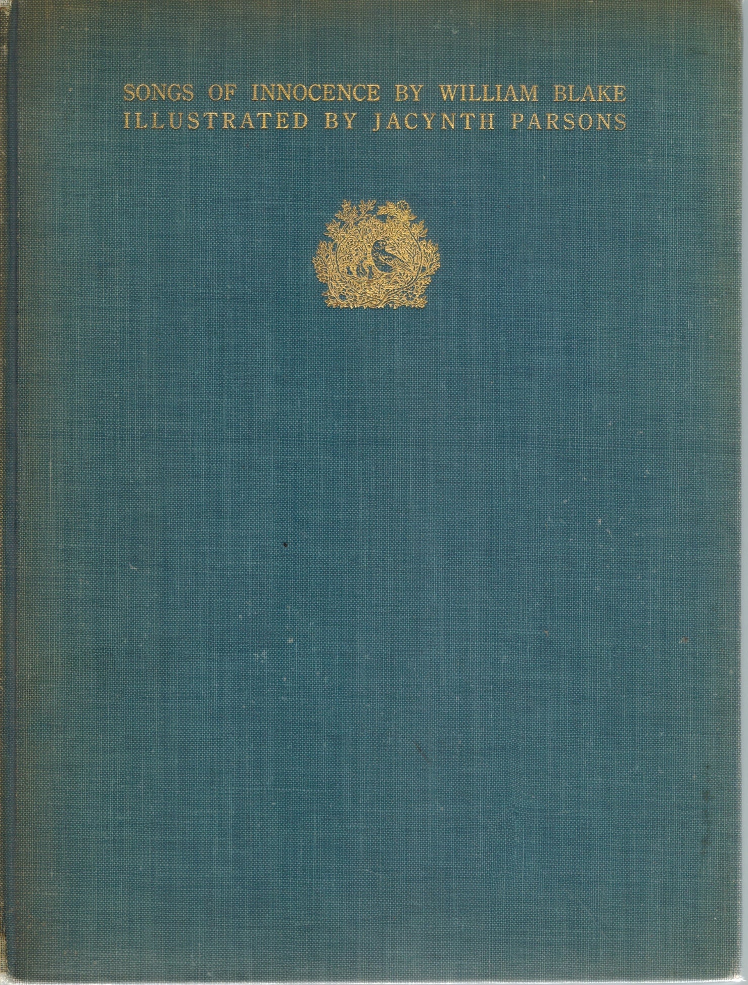 SONGS OF INNOCENCE. ILLUSTRATED BY JACYNTH PARSONS. WITH A PREFATORY LETTER BY W. B. YEATS